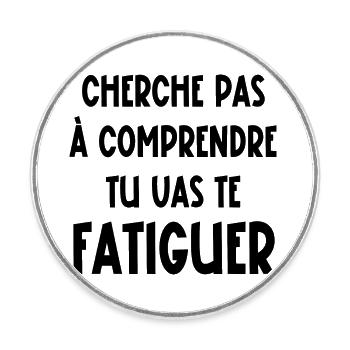 cherche pas à comprendre - Magnet rond - blanc - Devant
