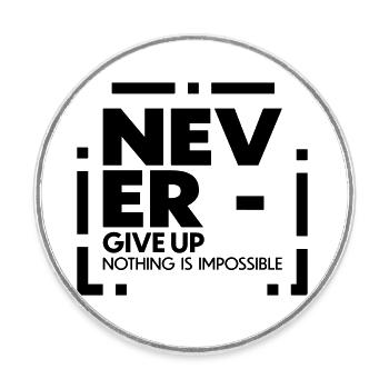 Never give up nothing is impossible - Runder Kühlschrankmagnet - Weiß - Vorne