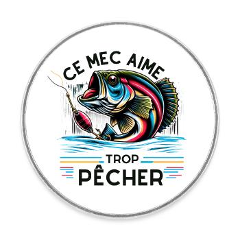 ce mec aime trop pêcher - Magnet rond - blanc - Devant