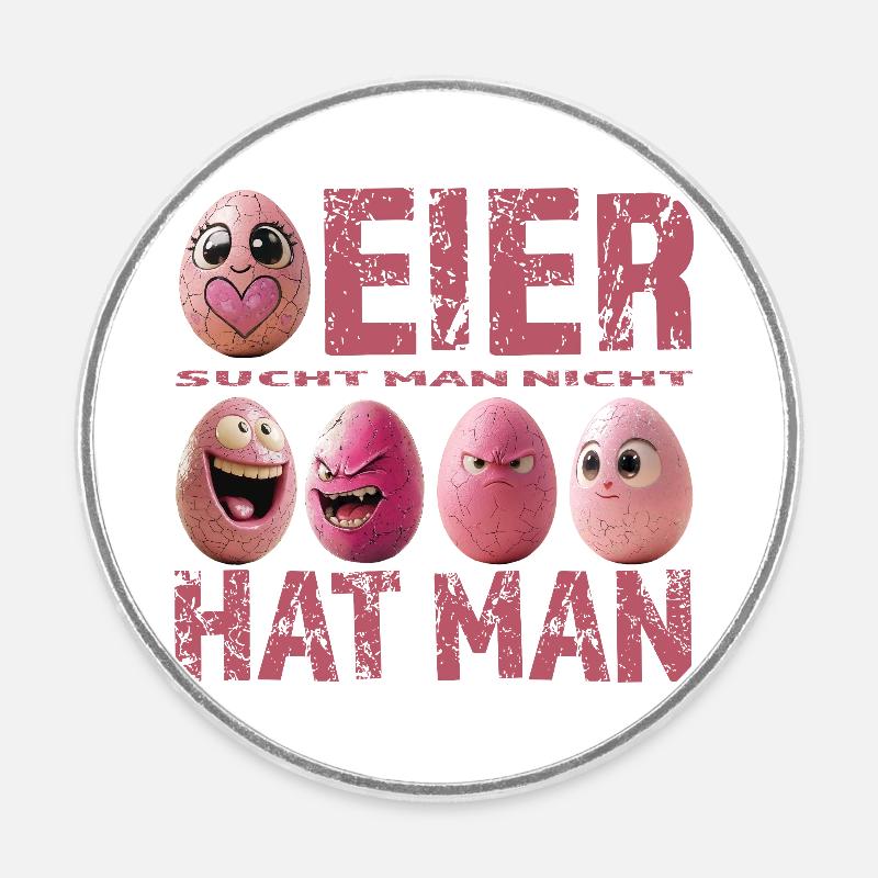 Eier sucht man nicht – Eier hat man – Pink Edition - Runder Kühlschrankmagnet - Weiß