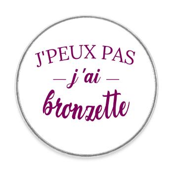 j peux pas j ai bronzette tee shirt plage drole - Magnet rond - blanc - Devant