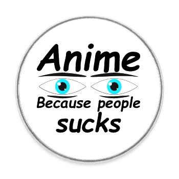 Anime because people sucks - Round  fridge magnet - white - Front