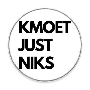 Kmoet just niks, Antwerps dialect Shirts - Magnet rond - blanc - Devant