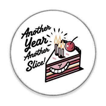Gâteau de célébration : une autre tranche, une autre année, une autre tranche ! - Magnet rond - blanc - Devant