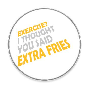 Exercise Extra Fries Quote - Round  fridge magnet - white - Front