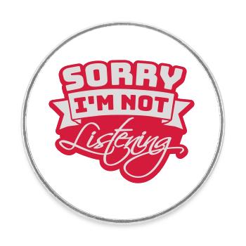 sorry im not listening - Runder Kühlschrankmagnet - Weiß - Vorne