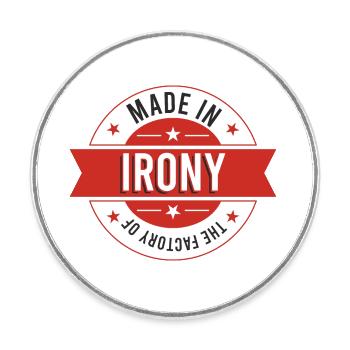 Made in the factory of irony - Round  fridge magnet - white - Front