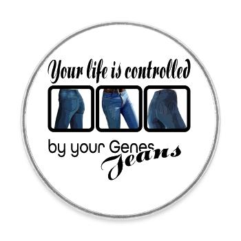 Your life is controlled by your jeans - Round  fridge magnet - white - Front
