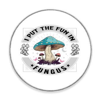 I put the Fun in Fungus - Runder Kühlschrankmagnet - Weiß - Vorne