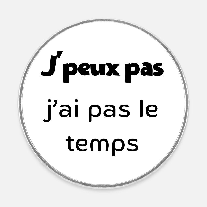I can't I don't have time - Round  fridge magnet - white
