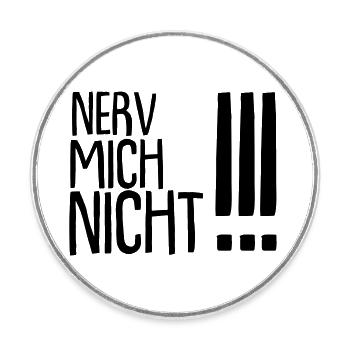 nerv mich nicht !!! - Runder Kühlschrankmagnet - Weiß - Vorne