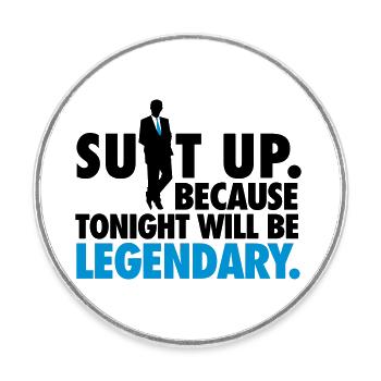 Suit up. Because tonight will be LEGENDARY! - Runder Kühlschrankmagnet - Weiß - Vorne