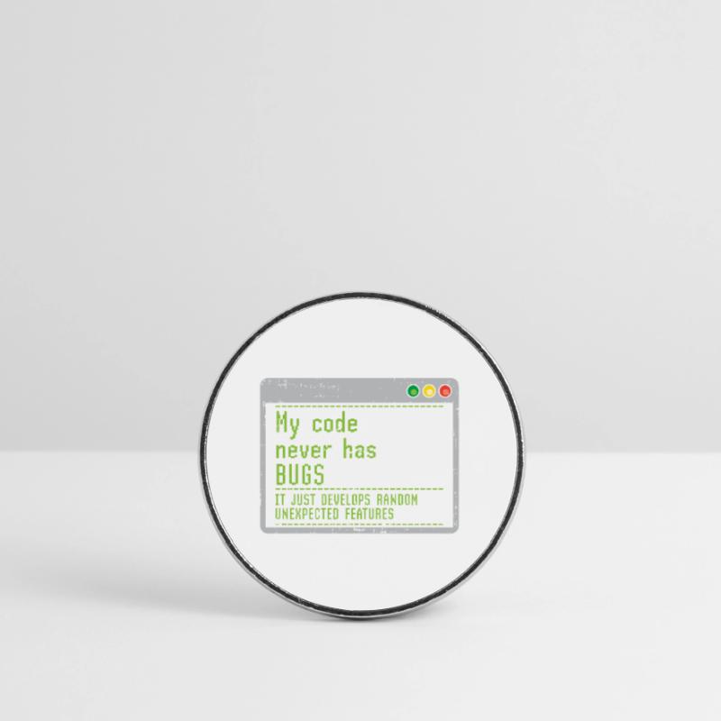 My Code Never Has Bugs It Just Develops Random Round  fridge magnet