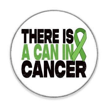Il y a une canette dans le cancer - Ruban vert - Magnet rond - blanc - Devant
