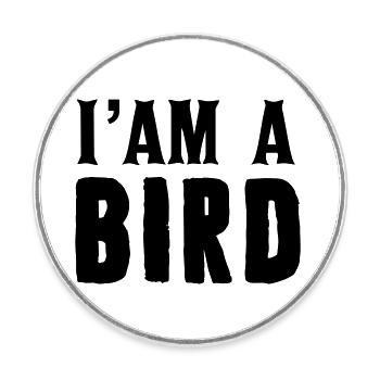I am a bird - Round  fridge magnet - white - Front