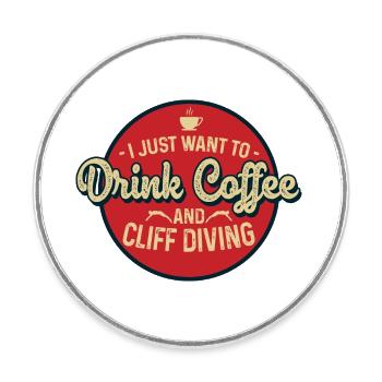 I Just Wanted To Drink Coffee And Cliff Diving Tom - Round  fridge magnet - white - Front