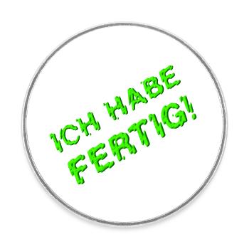 ICH HABE FERTIG grün verzerrt - Runder Kühlschrankmagnet - Weiß - Vorne