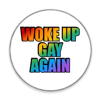 Je me suis réveillé gay à nouveau - drôle de fierté LGBTQ - Magnet rond - blanc - Devant