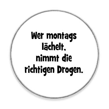 Wer montags lächelt, nimmt die richtigen Drogen. - Runder Kühlschrankmagnet - Weiß - Vorne