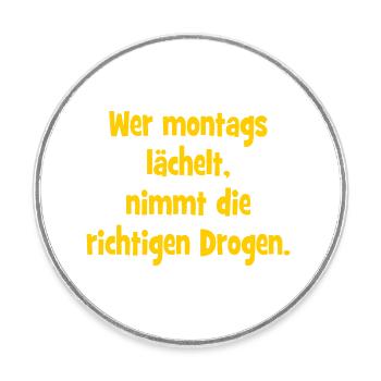 Wer montags lächelt, nimmt die richtigen Drogen. - Runder Kühlschrankmagnet - Weiß - Vorne