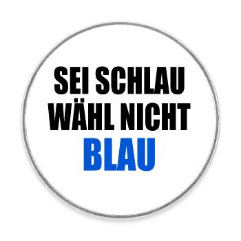 be smart don't vote blue - fck afd - Round  fridge magnet - white - Front