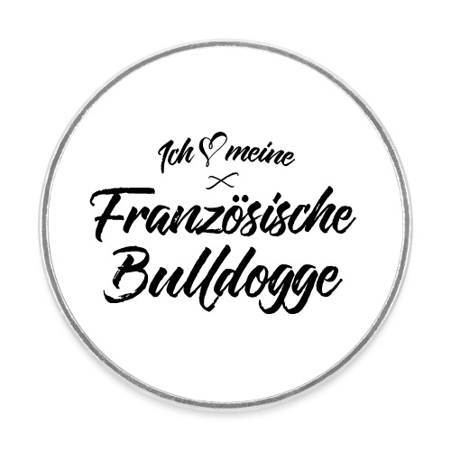 Ich liebe meine Französische Bulldogge - Runder Kühlschrankmagnet