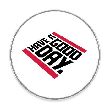 have a good day - Round  fridge magnet - white - Front