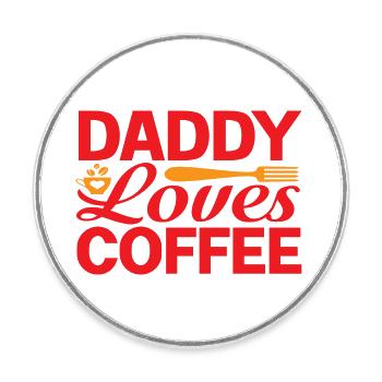 Daddy loves Coffee - Round  fridge magnet - white - Front