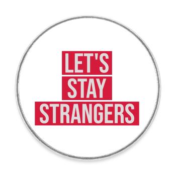 lets stay strangers Zitat - Runder Kühlschrankmagnet - Weiß - Vorne