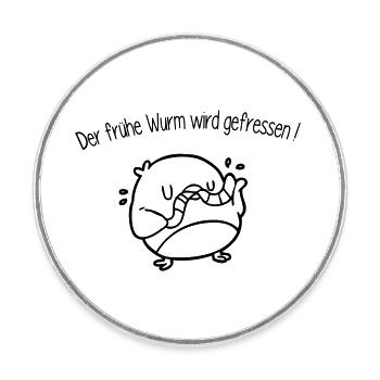 Der frühe Wurm wird gefressen! Morgenmuffel-Motiv. - Runder Kühlschrankmagnet - Weiß - Vorne