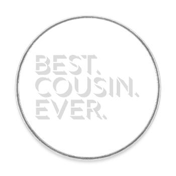 best cousin ever Zitat - Runder Kühlschrankmagnet - Weiß - Vorne