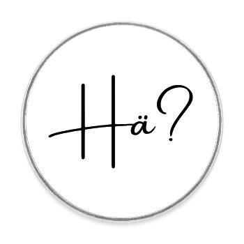 Hä? - Runder Kühlschrankmagnet - Weiß - Vorne