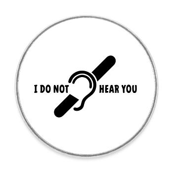 I do not hear you. Deaf, hard of hearing logo - Round  fridge magnet - white - Front