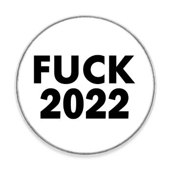 Fuck 2022 - Round  fridge magnet - white - Front