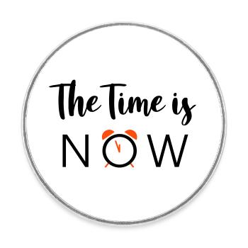 The Time is NOW - 2 Farben - Runder Kühlschrankmagnet - Weiß - Vorne