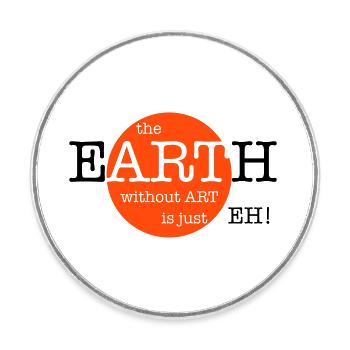 The Earth Without Art Is Just Eh - 2 Farben - Runder Kühlschrankmagnet - Weiß - Vorne
