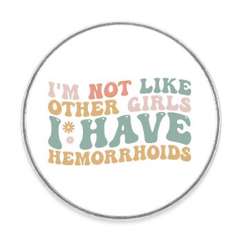 I'm Not Like Other Girls I Have Hemorrhoids - Magnet rond - blanc - Devant