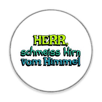 lustige Aussage Herr schmeiss Hirn vom - Runder Kühlschrankmagnet - Weiß - Vorne