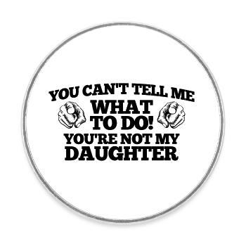 YOU ARE NOT MY DAUGHTER - Round  fridge magnet - white - Front