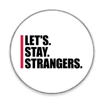 lets stay strangers Zitat - Runder Kühlschrankmagnet - Weiß - Vorne