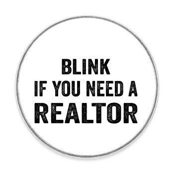 Blink If You Need A Realtor Real Estate Agent - Magnet rond - blanc - Devant