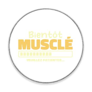 Bientôt Musclé - Veuillez Patienter - Magnet rond - blanc - Devant