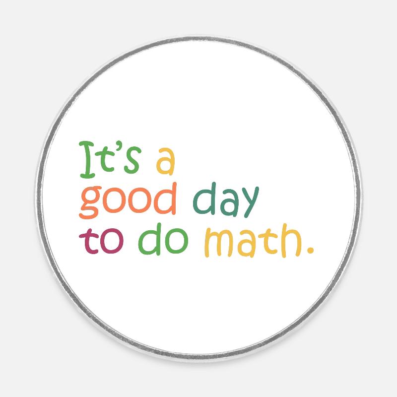 It's a Good Day To Do Math - Round  fridge magnet - white