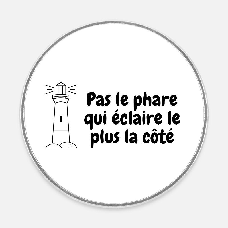 Pas le phare qui éclaire le plus la côte - Magnet rond - blanc
