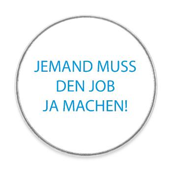 Quelqu’un doit faire le travail Drôle de dicton - Magnet rond - blanc - Devant