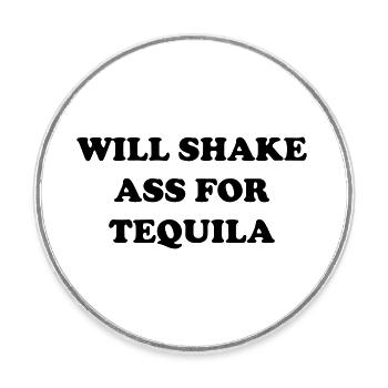will shake ass for tequila - Round  fridge magnet - white - Front