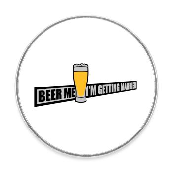 Beer Me Getting Married - Round  fridge magnet - white - Front