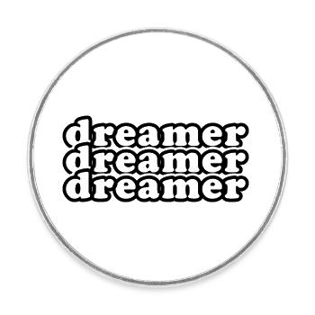 Dreamer dreamer dreamer, répéter le texte motivation - Magnet rond - blanc - Devant