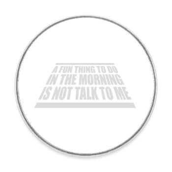 not talk to me - Round  fridge magnet - white - Front