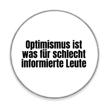Lustiger ironischer Spruch - Optimismus - Runder Kühlschrankmagnet - Weiß - Vorne